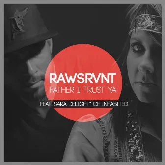 Father I Trust Ya (feat. Sara Delight*) by Rawsrvnt