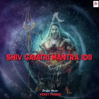 Shiv Gayatri Mantra 108 by Vickey Prasad