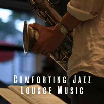 Comforting Jazz Lounge Music by Background Jazz Music