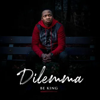 Dilemma by Be King