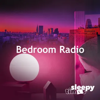 Bedroom Radio by Sleepy Times