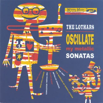 Oscillate My Metallic Sonatas by The Lothars