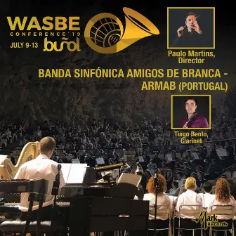 2019 World Association for Symphonic Bands and Ensembles (WASBE): Associação Recreativa e Musical Amigos da Branca [ARMAB] Portugal [Live] by Tiago Bento