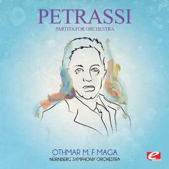 Petrassi: Partita for Orchestra (Digitally Remastered) by Othmar M. F. Maga