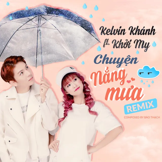 Chuyện Nắng Mưa (feat. Kelvin Khánh) - Remix