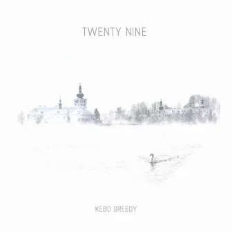 Twenty Nine by Kebo Greedy