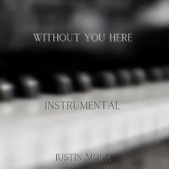 Without You Here (Instrumental) by Justin Mola