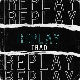 Replay by TRAD