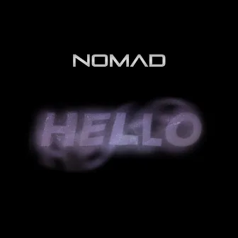 Hello by Nomad