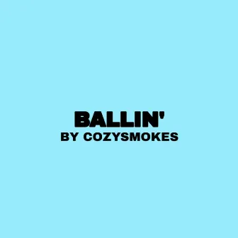 BALLIN' by Cozysmokes