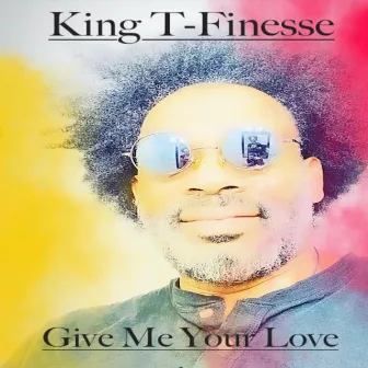 give me your love (summer version 2) by King T-Finesse