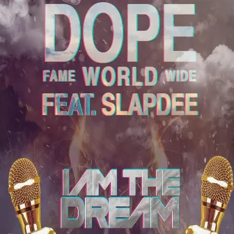 I Am The Dream by Dope Fame worldwide