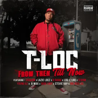 From Then Till Now by T-LOC