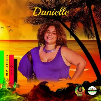 I Choose Love (Riddim) by Danielle