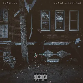 Loyal Lifestyle Ep 1 by Yung Reg