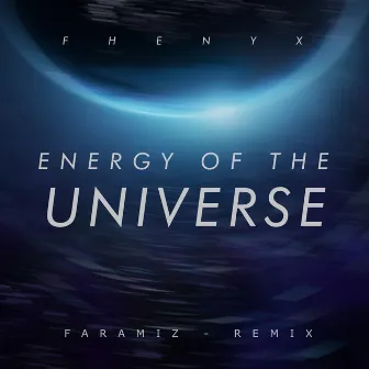 Energy Of The Universe (Your Are Creating) (Faramiz Remix) by Fhenyx