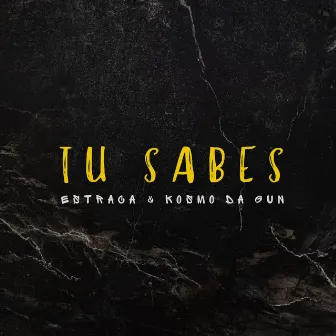 Tu Sabes by Kosmo Da Gun