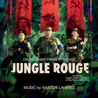 Jungle Rouge (Original Motion Picture Soundtrack) by Nascuy Linares