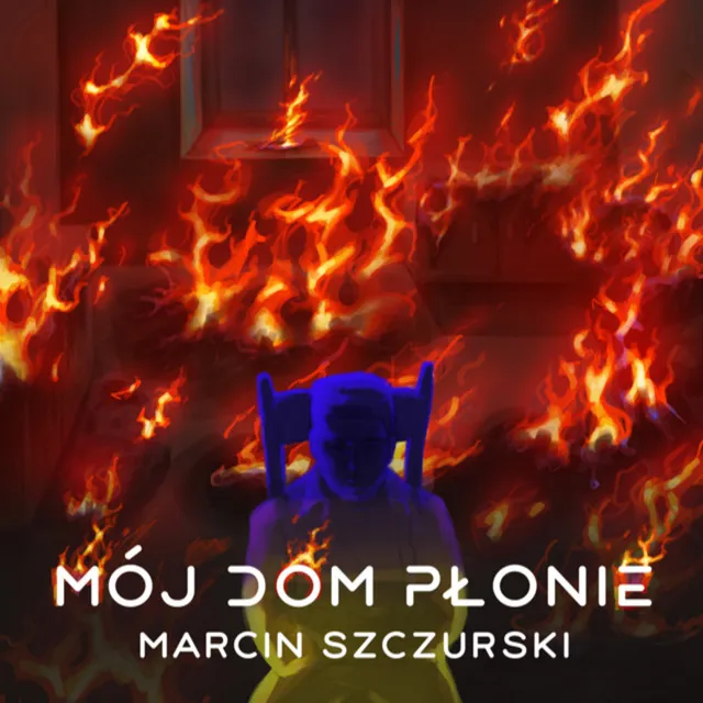 Mój dom płonie