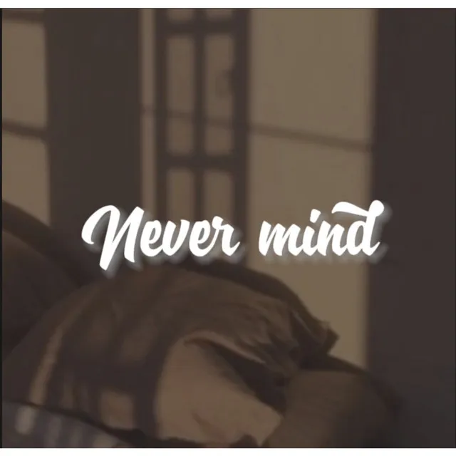 Never mind