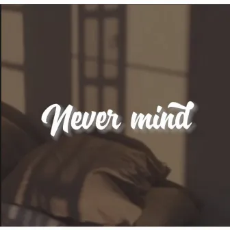 Never mind by 7mON