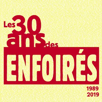 Les 30 ans des Enfoirés 1989 2019 by Les Enfoirés