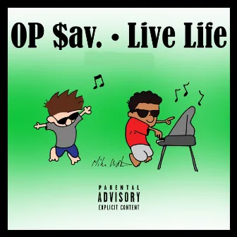 Live Life by Op Sav.