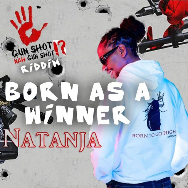 Born as a Winner (Gun Shot Nah Gunshot Riddim)