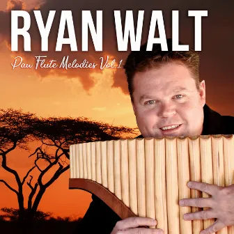 Pan Flute Melodies Vol.1 by Ryan Walt