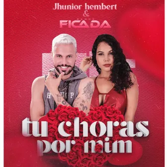 Tu Choras por Mim by Jhunior Hembert