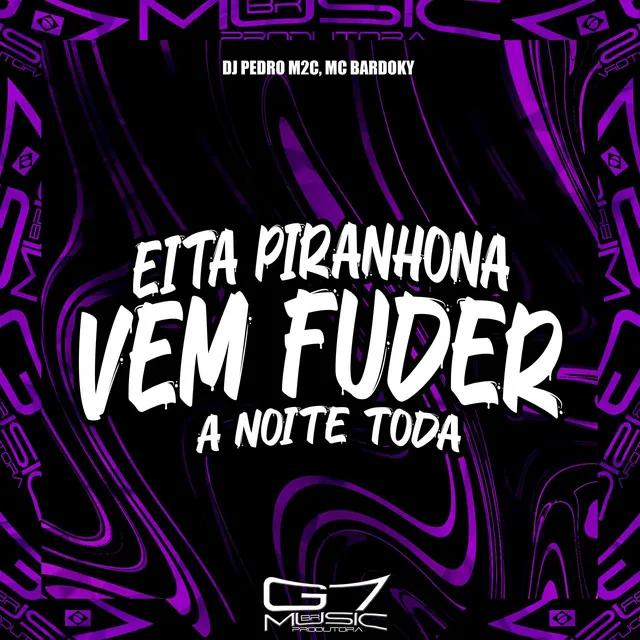 Eita Piranhona Vem Fuder a Noite Toda