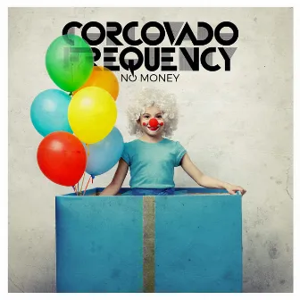 No Money by Corcovado Frequency