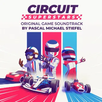 Circuit Superstars (Original Game Soundtrack) by Pascal Michael Stiefel