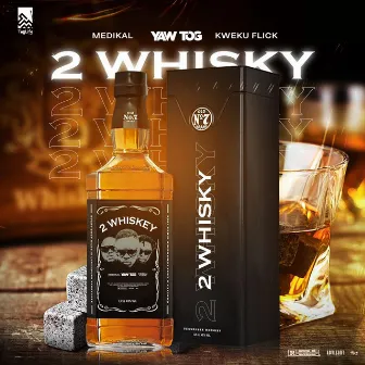 2 whiskey (feat. Medikal & Kweku Flick) by Yaw Tog