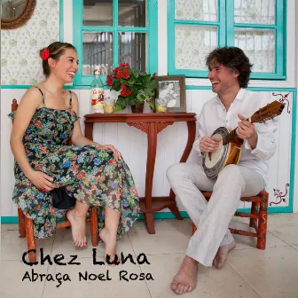 Chez Luna Abraça Noel Rosa by Chez Luna