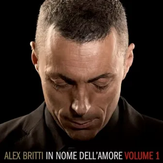 In nome dell'amore, Vol. 1 by Alex Britti