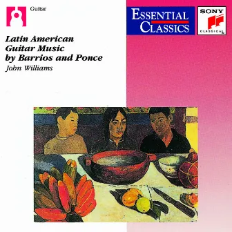 Latin American Guitar Music by Barrios and Ponce by Agustín Barrios Mangoré