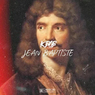 Jean Baptiste by K BOB