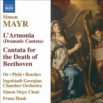 Mayr: L'Armonia / Cantata Sopra La Morte Di Beethoven by Georgische Kammerorchester Ingolstadt