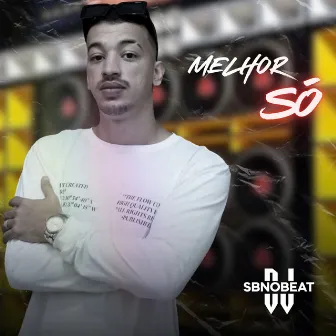 Melhor Só by DJ SB no Beat