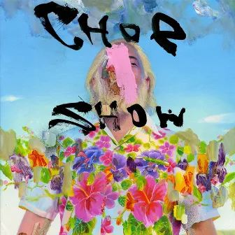 Choe Show by Dylan Fujioka