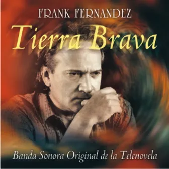 Tierra Brava (Banda Sonora Original de la Telenovela) by Frank Fernández