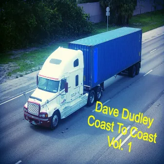 Coast to Coast, Vol 1. by Dave Dudley