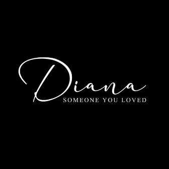 Someone You Loved by Diana