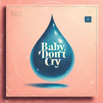 Baby Dont Cry by Ghetto High