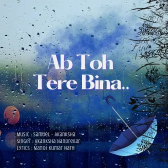 Ab Toh Tere Bina by Samuel - Akanksha