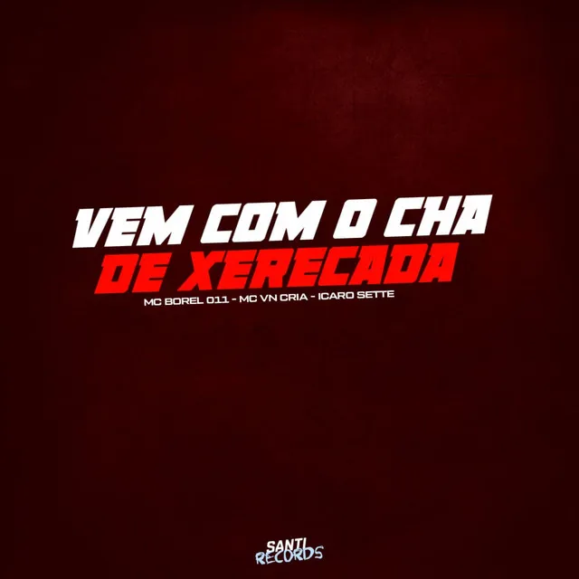 Vem Com o Cha de Xerecada