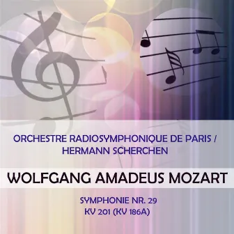 Orchestre Radiosymphonique de Paris / Hermann Scherchen play: Wolfgang Amadeus Mozart: Symphonie Nr. 29, KV 201 (KV 186a) by Orchestre Radio-Symphonique De Paris