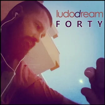 Forty by Ludo Dream