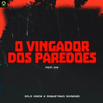 Dale Amor x Boquetinho Maneiro by O Vingador Dos Paredões